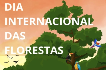 DIA INTERNACIONAL DAS FLORESTAS